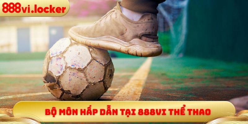 Bộ môn hấp dẫn tại 888vi thể thao