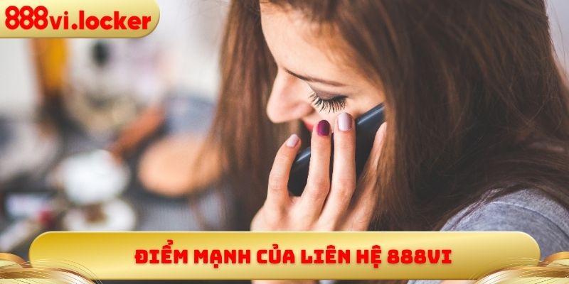 Điểm mạnh của liên hệ 888vi