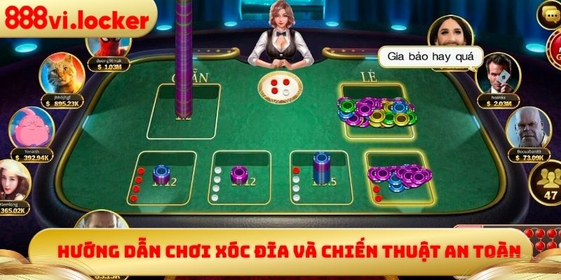 Hướng dẫn chơi xóc đĩa và chiến thuật an toàn