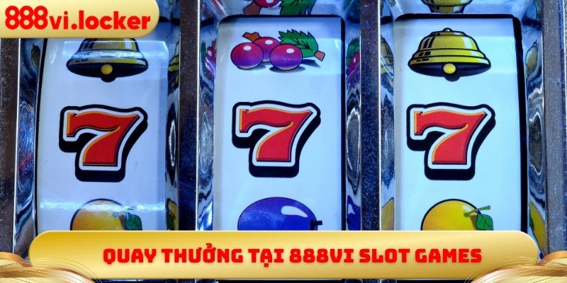 Quay thưởng tại 888vi Slot Games