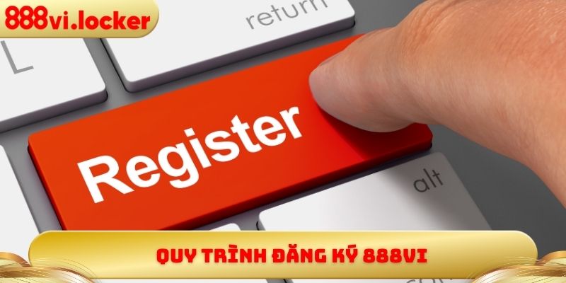 Quy trình đăng ký 888vi