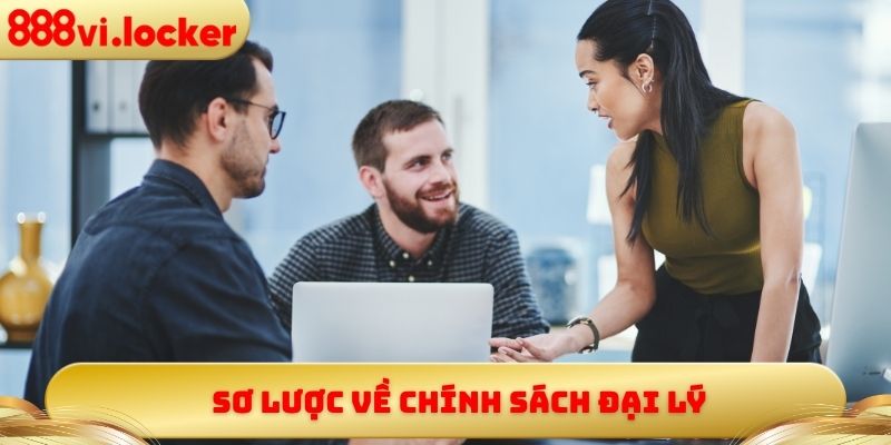 Sơ lược về chính sách đại lý