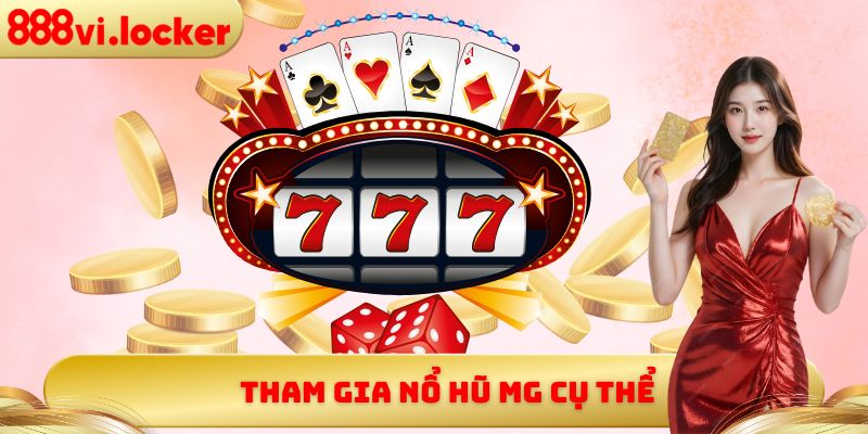 Tham gia nổ hũ MG cụ thể