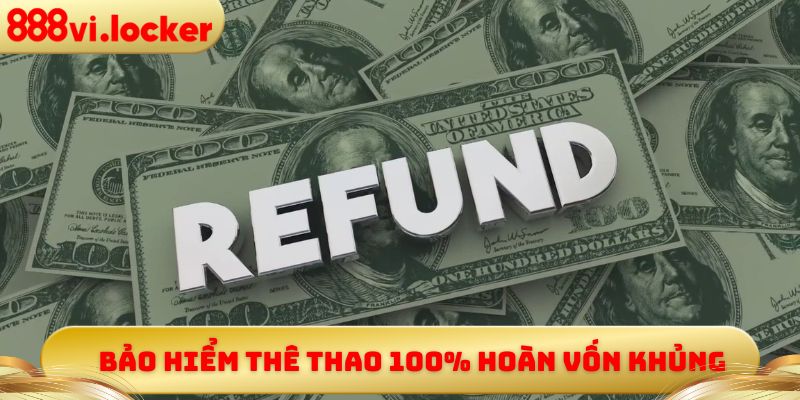 Bảo hiểm thê thao 100% hoàn vốn khủng