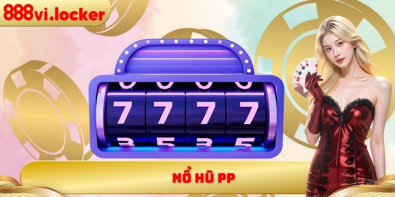 Nổ hũ PP