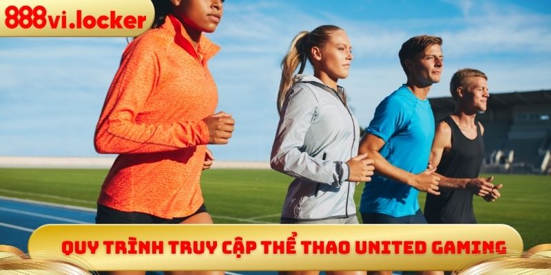 Quy trình truy cập thể thao United Gaming